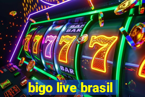 bigo live brasil